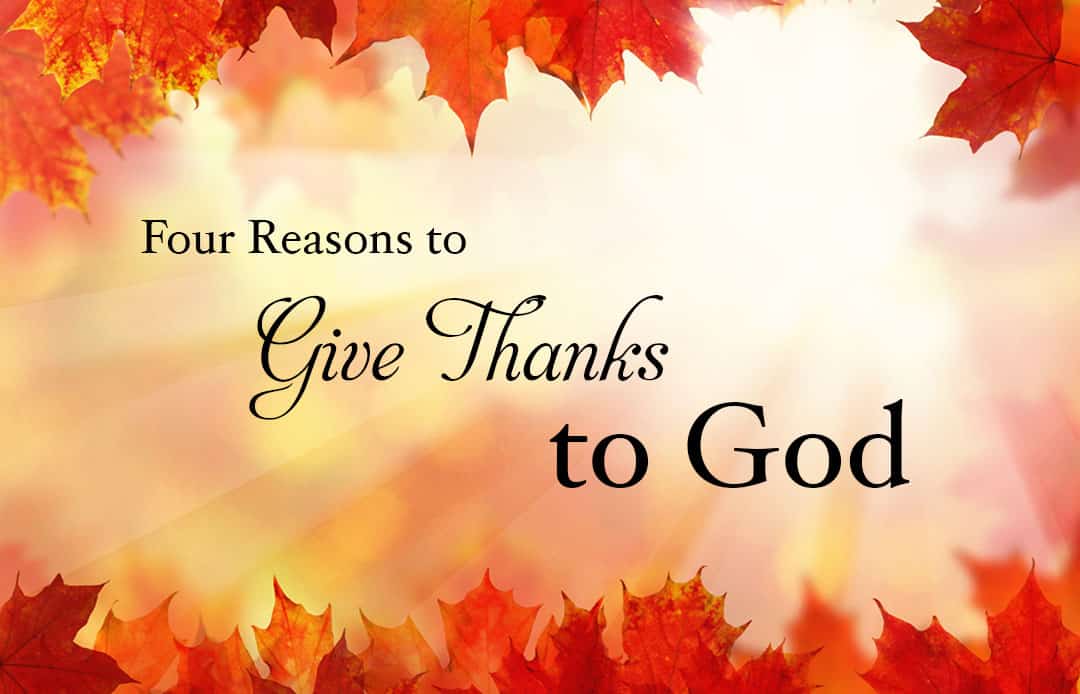 Four Reasons to Give Thanks to God