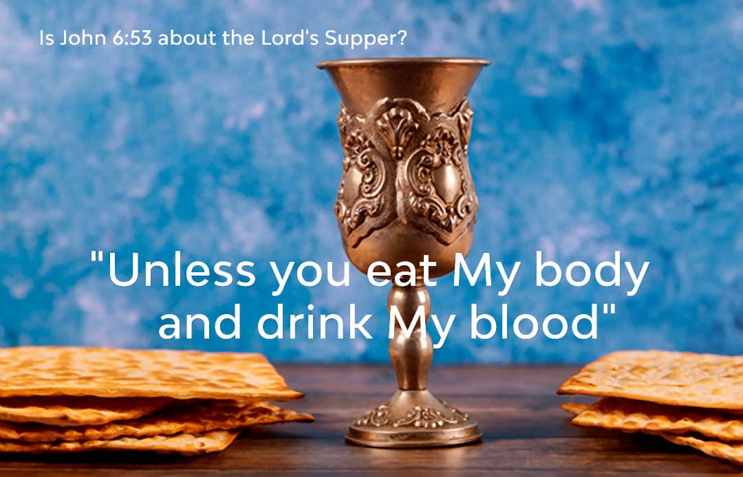 Is John 6:53 About the Lord's Supper?