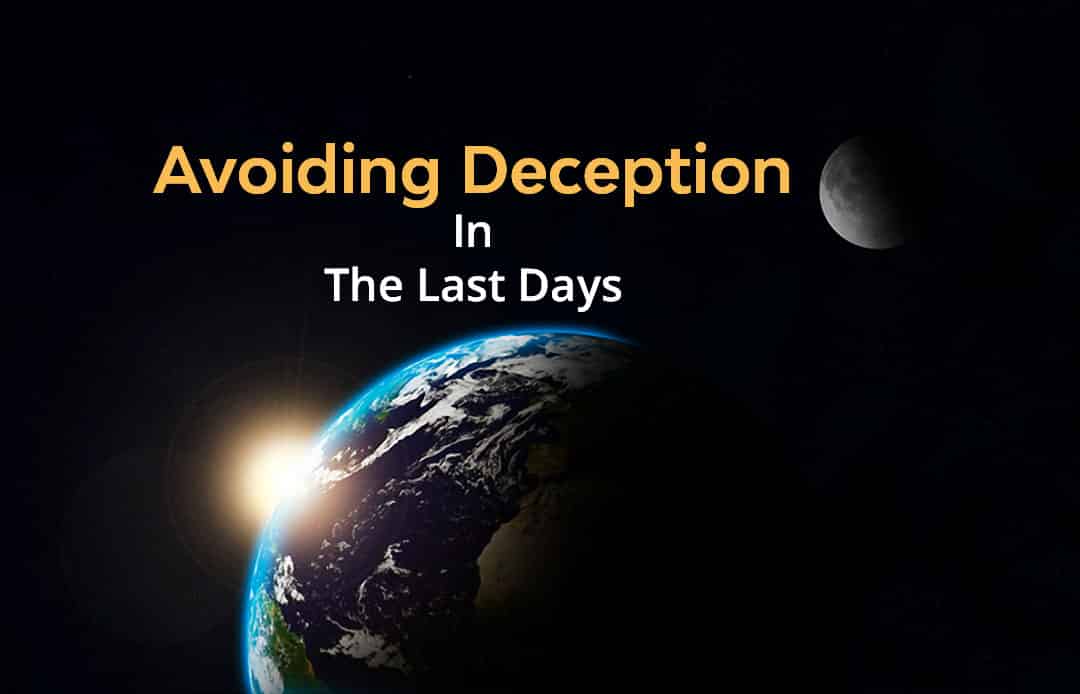 Avoiding Deception in the Last Days