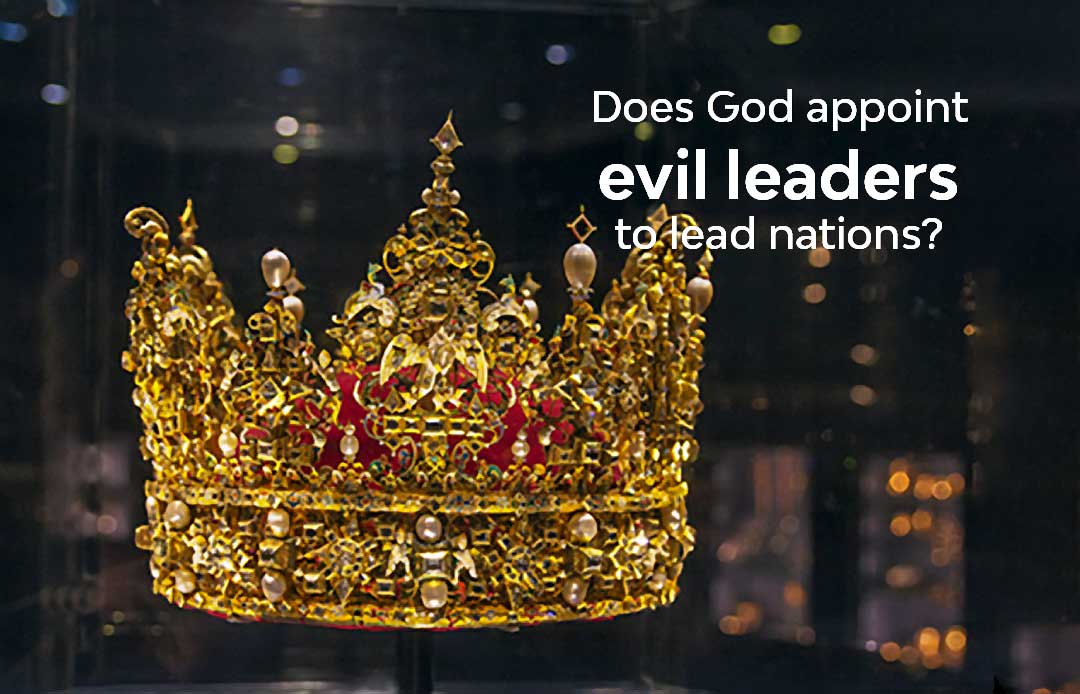 Does God Appoint Evil Leaders?