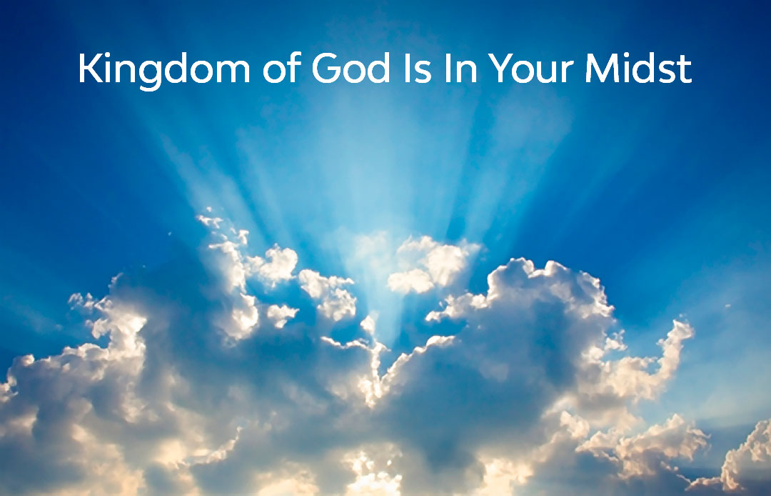 Kingdom of God is in Your Midst