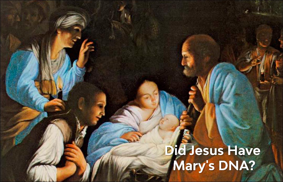Did Jesus Have Mary's DNA
