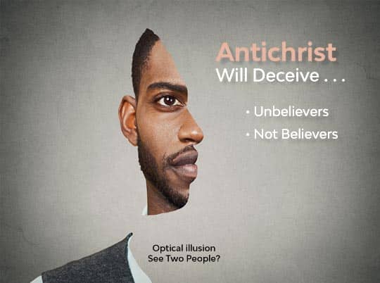 Remember Antichrist will Deceive