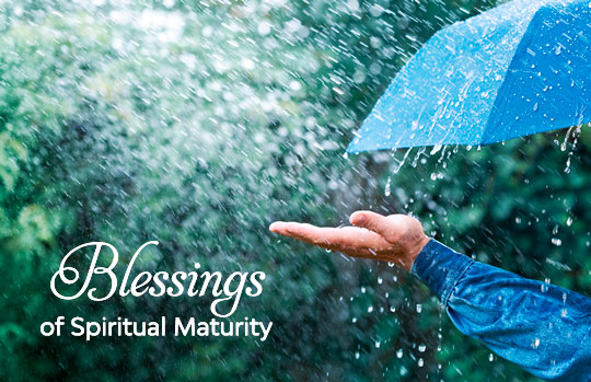 Blessings of Spiritual Maturity