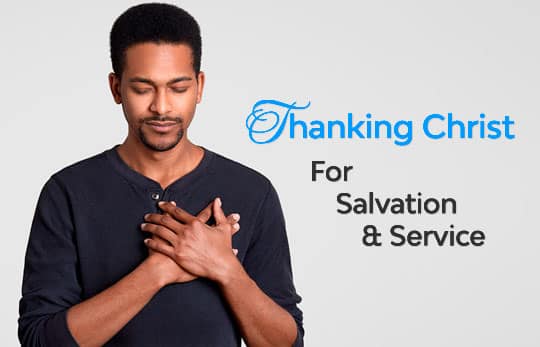 Thanking Christ for Salvation and Service
