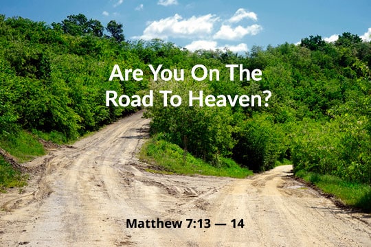 Are You On the Road to Heaven?