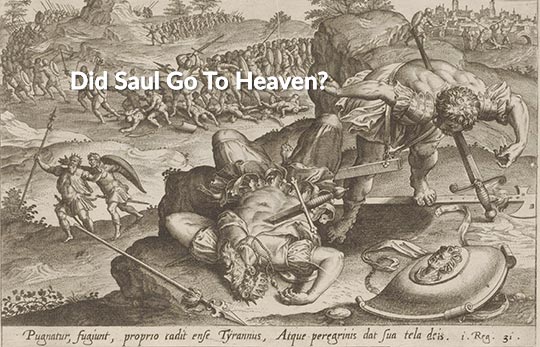 Did Saul go to heaven?