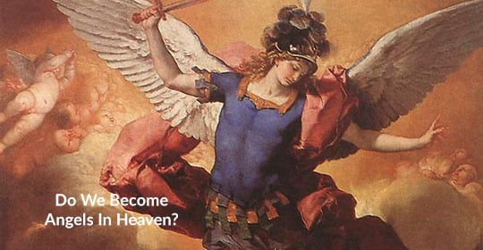 People don't become angels when they die. But that doesn't mean