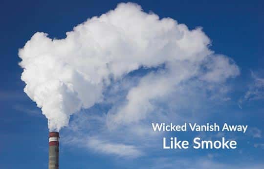 Wicked Vanish Away Like Smoke