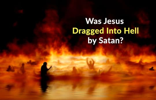 Was Jesus dragged into hell by Satan and tortured?
